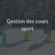 Module_sectoriel_Gestion des cours sport